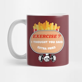 Exercise? I Thought You Said Extra Fries Mug